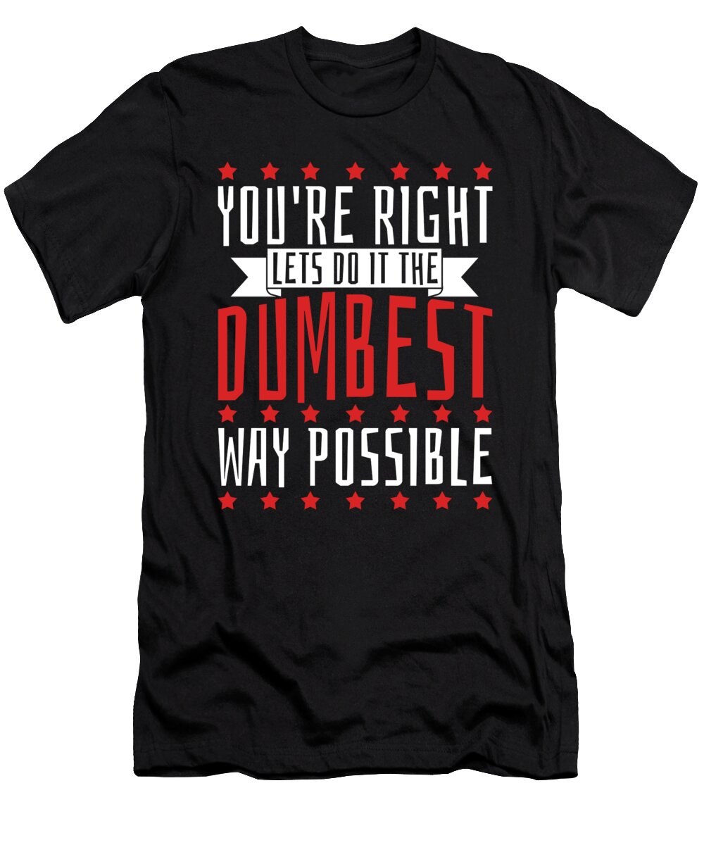 Sarcastic Hilarious Snarky Funny Humor Rude Irony Sarcasm Crazy Squirrel T-Shirt