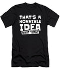 Sarcastic Humor Snarky Thats a Horrible Idea What Time Crazy Squirrel T-Shirt