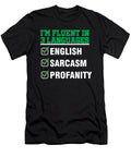 Sarcastic Statement Savagery Gift Im Fluent in English Sarcasm Profanity Thomas Larch T-Shirt