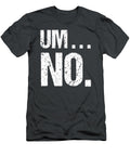 Sarcastic Um No Joke Novelty for Snarky Sassy Teens Zedz Mishk T-Shirt