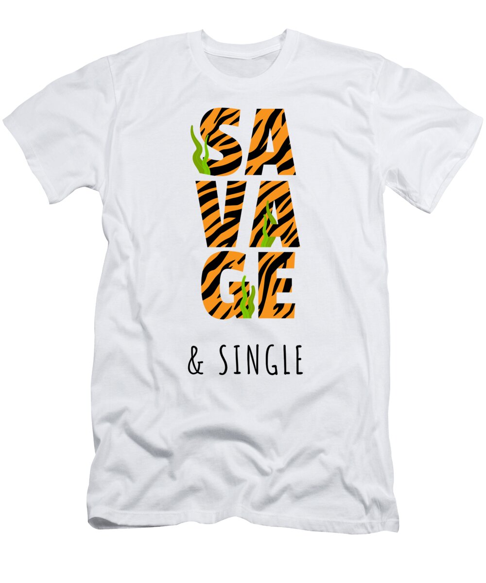 Savage and Single Gift for Her Women Tiger Lover Pun Gag Funny Gift Ideas T-Shirt