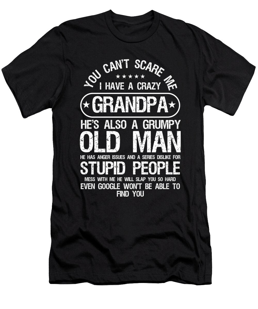 Savage Granddad Grandfather You Cant Scare Me I Have a Crazy Grandpa Thomas Larch T-Shirt