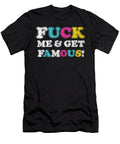 Savage Sarcasm Funny Sarcastic Gift Fuck Me Get Famous Thomas Larch T-Shirt