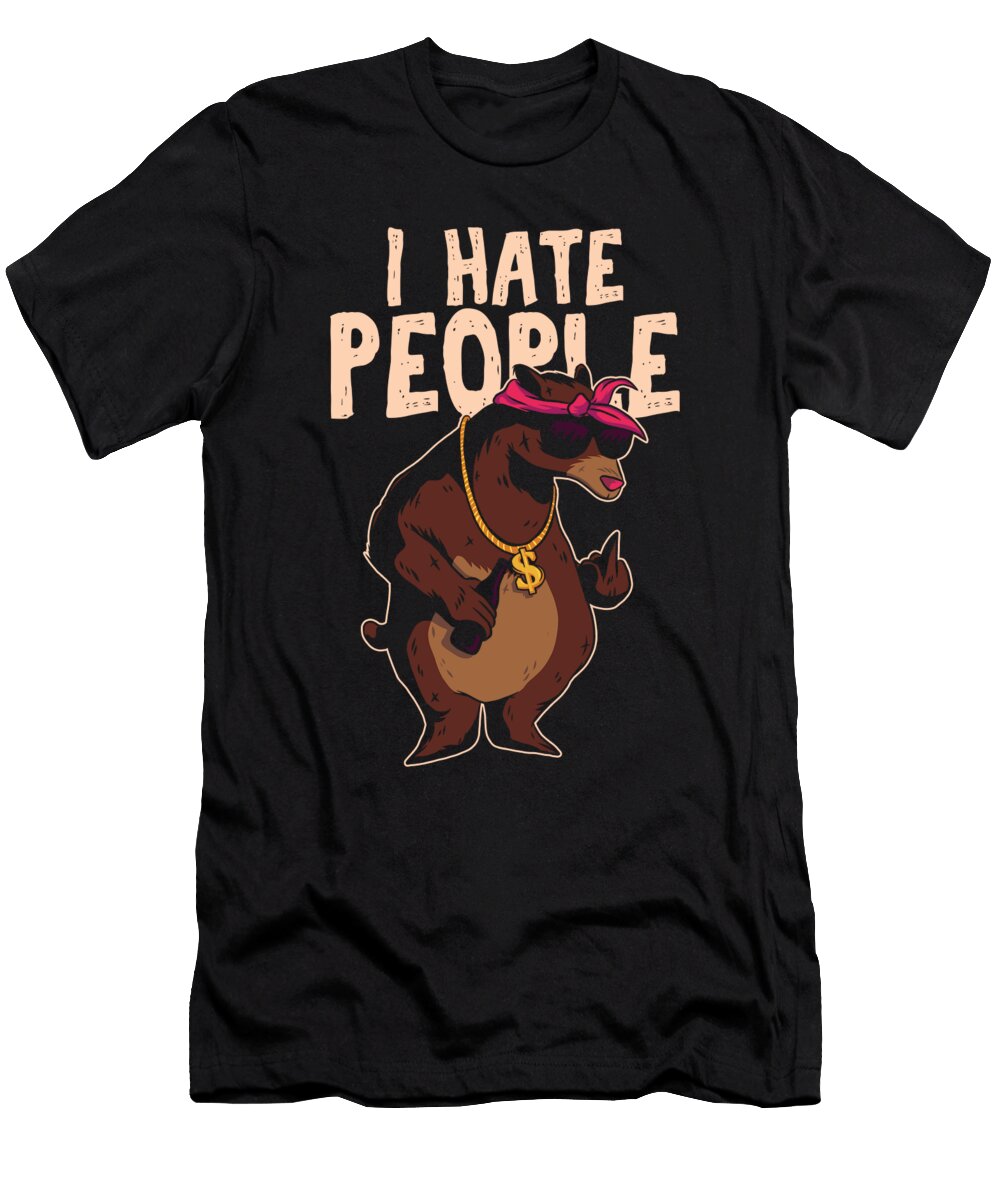 Savage Sarcastic Introvert Sarcasm Bear Lovers I Hate People Anti Social Gift Thomas Larch T-Shirt
