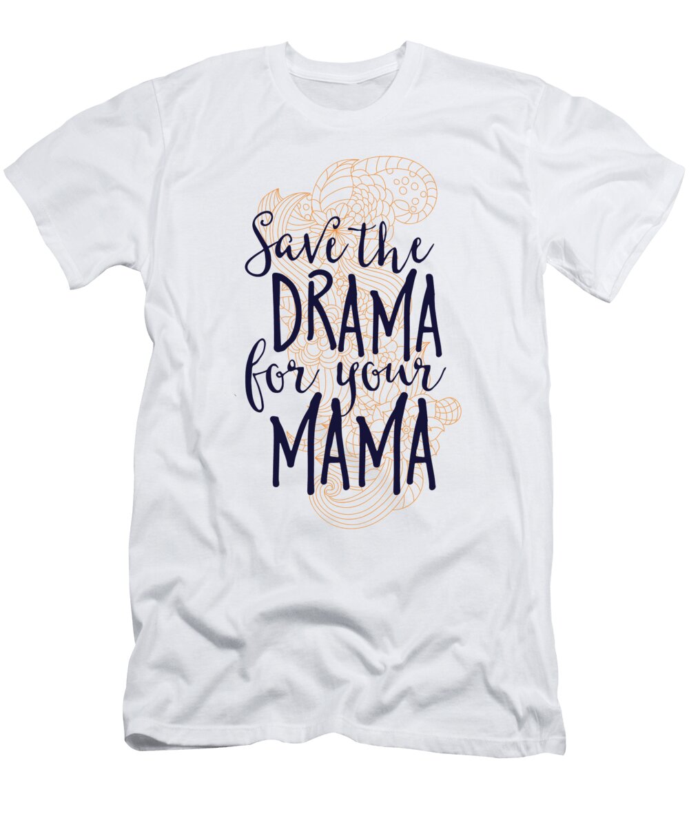Save the Drama for Your Mama Mandala Zen Jacob Zelazny T-Shirt