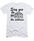Say Yes to the Address Funny Realtor Real Estate Agent Lisa Stronzi T-Shirt