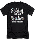 Schlaf Is Good Books Are Better Bookworms Gift Thomas Larch T-Shirt