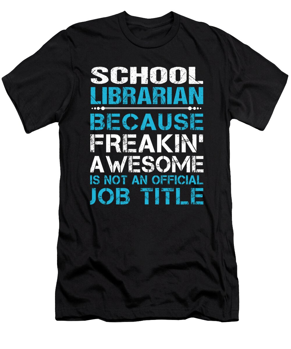 School Librarian Freaking Awesome Job Gift Item Shi Hu Kang T-Shirt