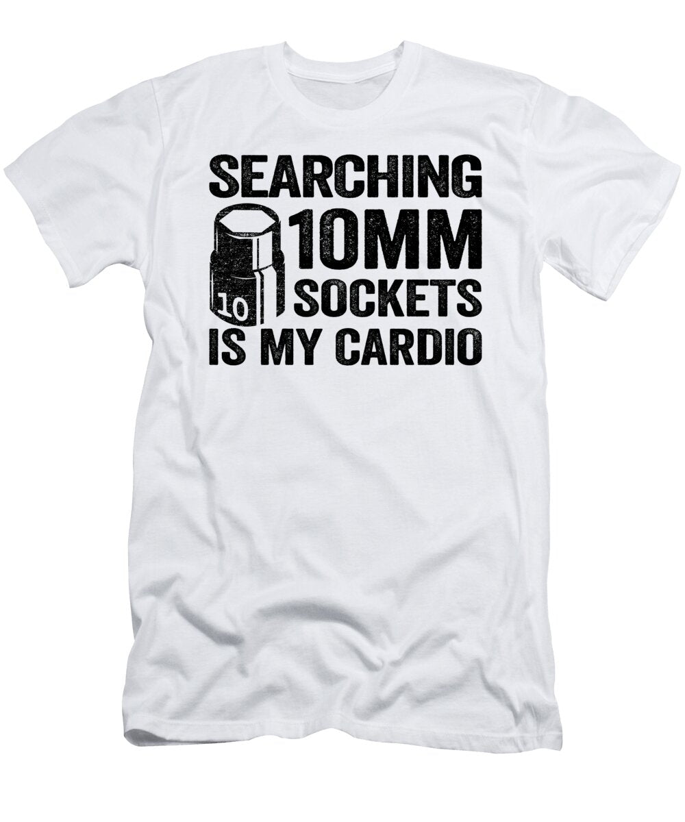 Searching 10mm Sockets Is My Cardio Funny Mechanic Lisa Stronzi T-Shirt