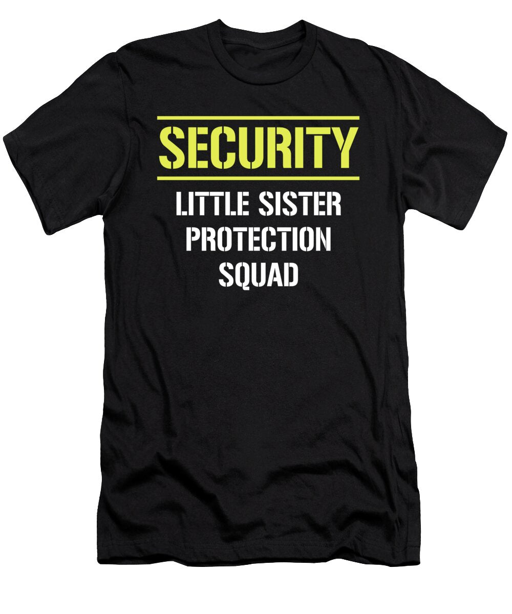 Security Little Sister Protection Squad Big Brother Noirty Designs T-Shirt