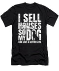 Sell Houses So Dog Can Live a Better Life Yah Lishr T-Shirt