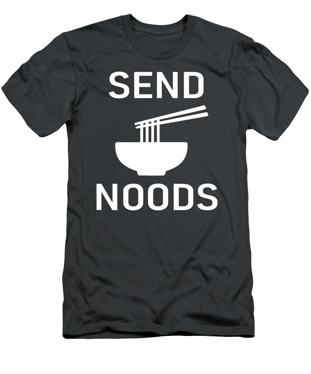 Send Noods Funny Noodles Jokes Sarcastic Kayde Grace T-Shirt