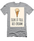 Sexy Valentine Birthday Card Anniversary Coffee Ice Cream Lick It Till Ice Cream Joey Lott T-Shirt