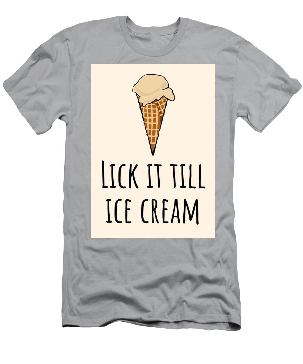 Sexy Valentine Birthday Card Anniversary Coffee Ice Cream Lick It Till Ice Cream Joey Lott T-Shirt