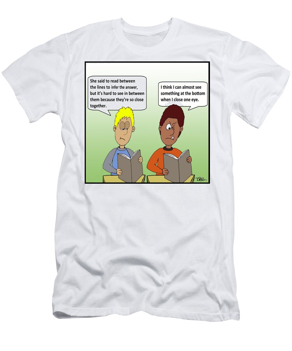 She Said to Read Between the Lines to Infer the Answer But Diana Bledsoe T-Shirt