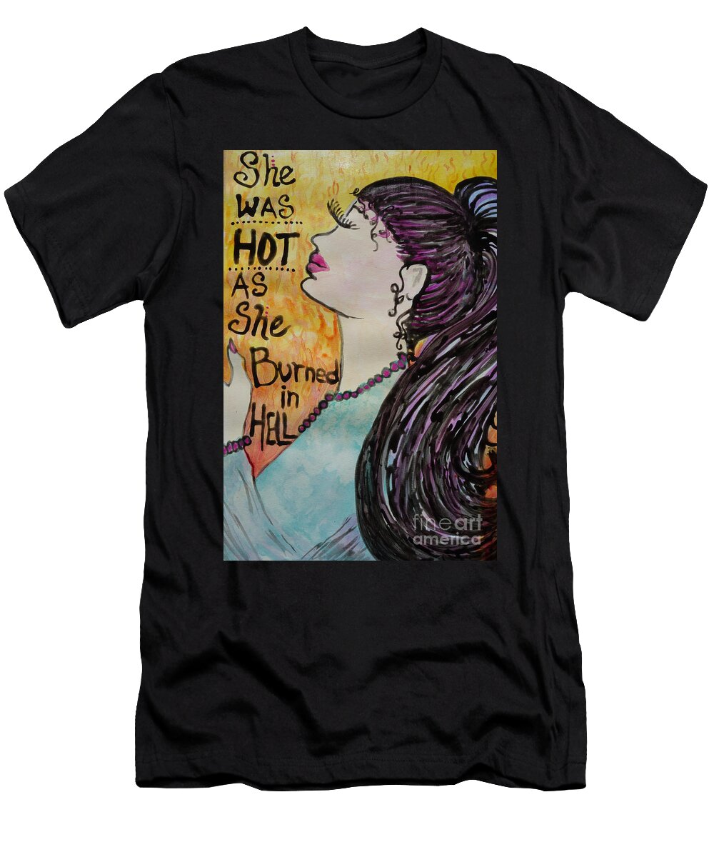 She Was Hot As She Burned in Hell Jacqueline Athmann T-Shirt