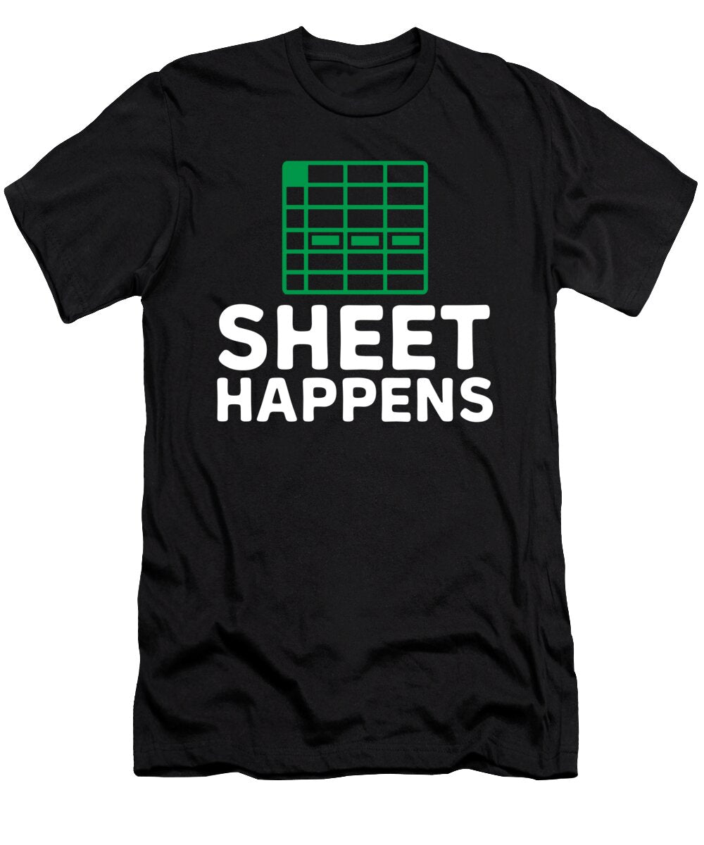 Sheet Happens Spreadsheet Accounting Me T-Shirt