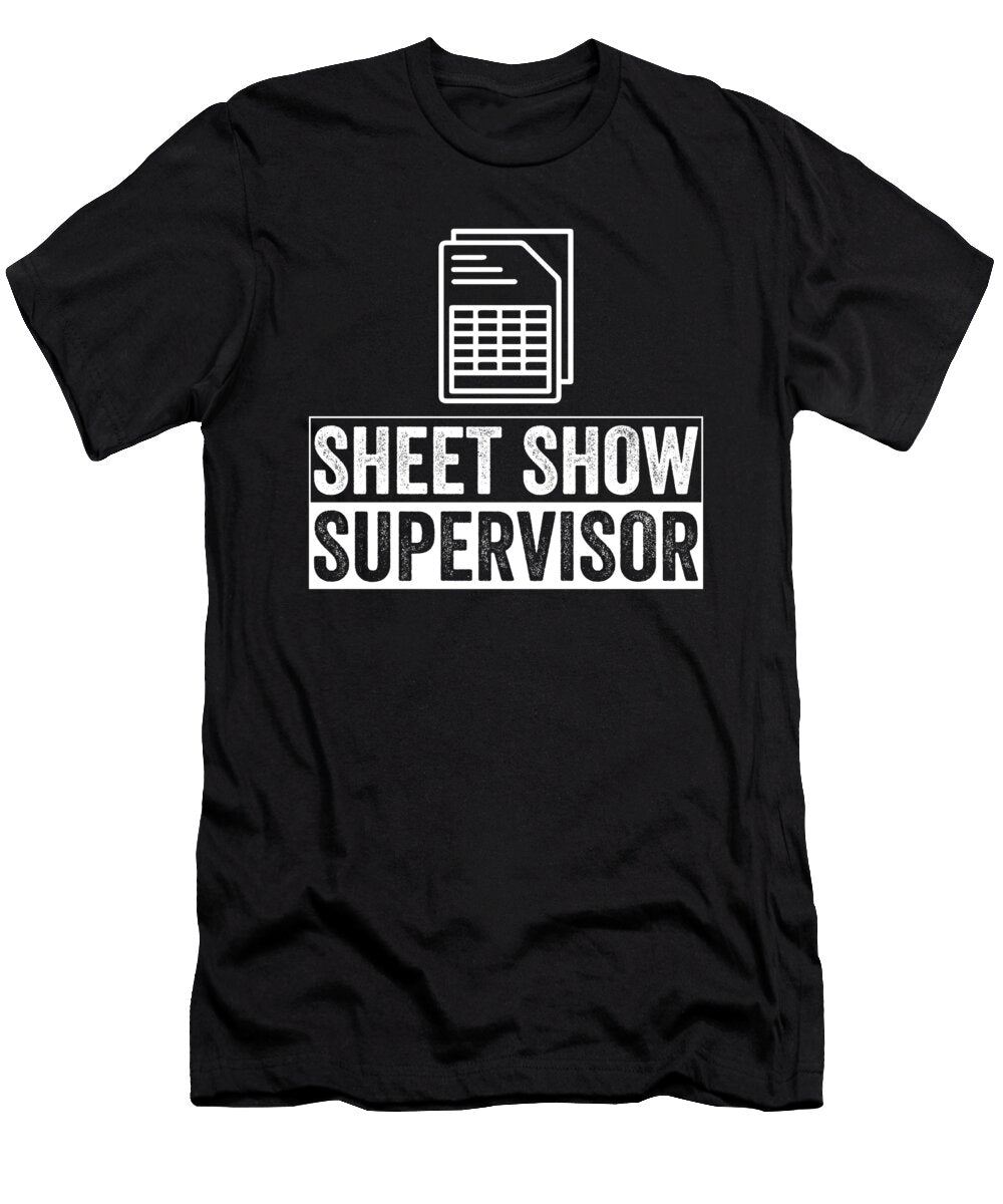 Sheet Show Supervisor Spreadsheet Me T-Shirt