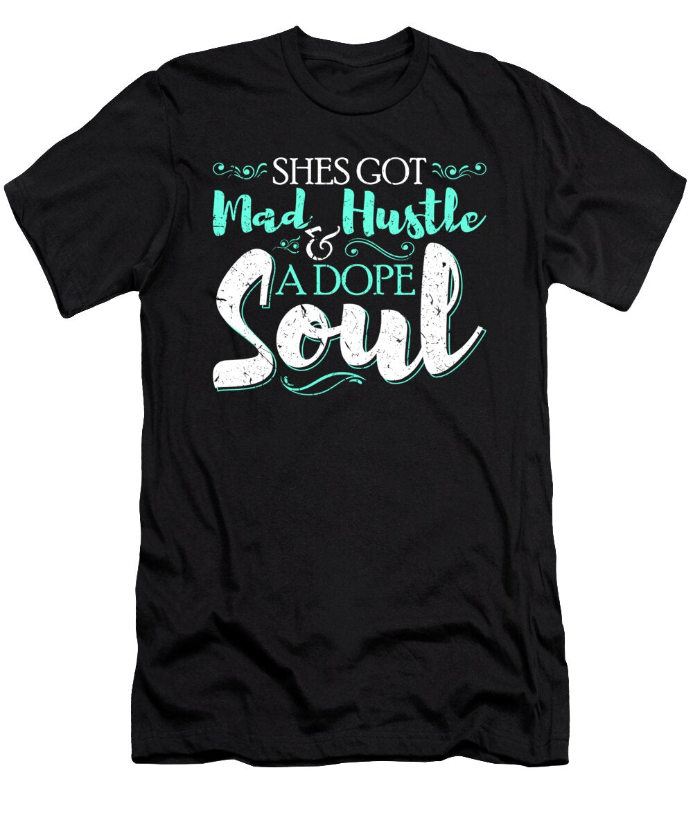 Shes Got Mad Hustle and a Dope Soul Cool Dope Women Gift Print Sel Mermaid T-Shirt