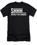 Shhhh Respect the Earbuds Silly Rude Antisocial Funny Noirty Designs T-Shirt