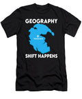 Shift Happens Funny Geographer Geologist Me T-Shirt