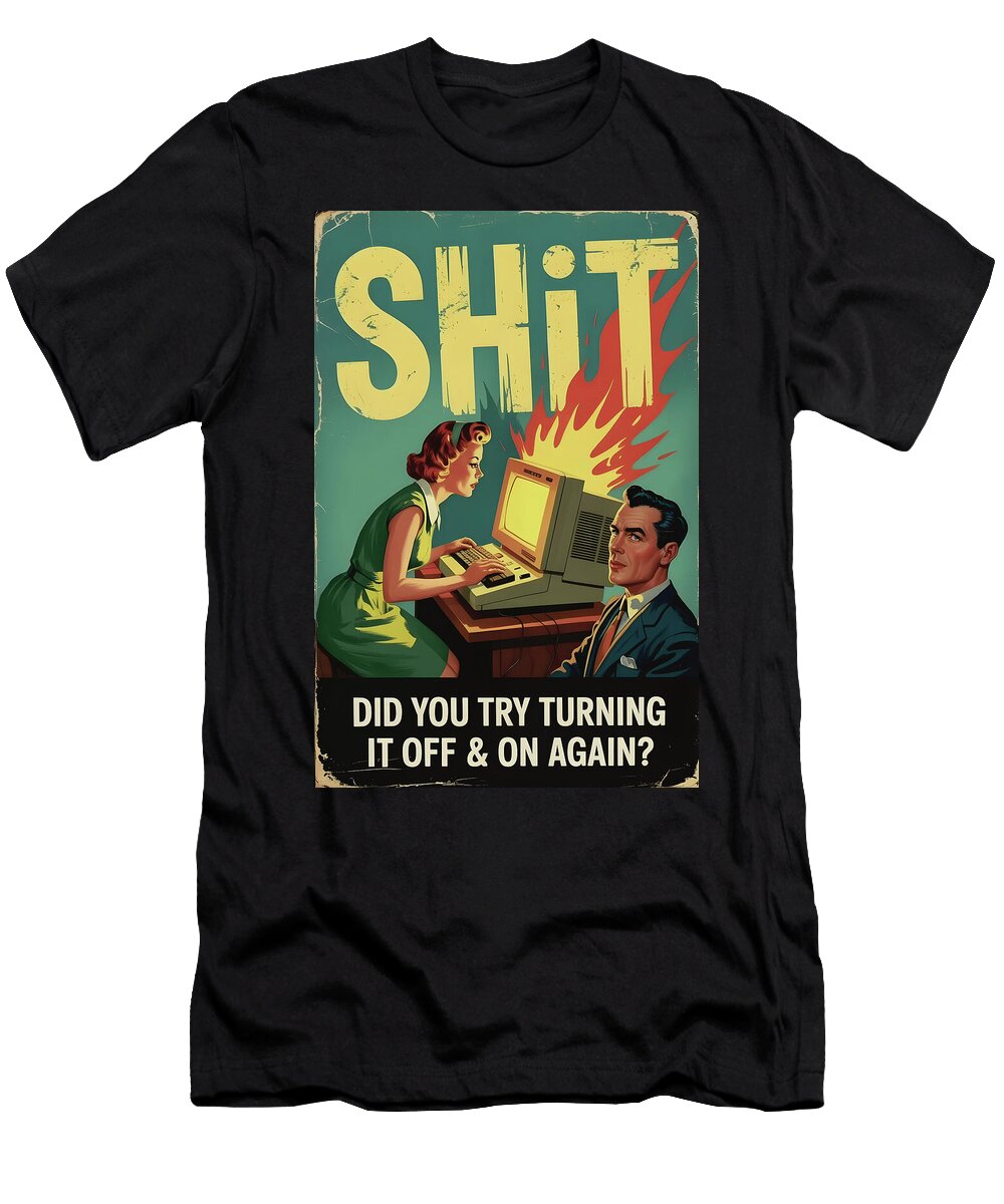 Shit Did You Try Turning It Off and on Again Dale Kincaid T-Shirt