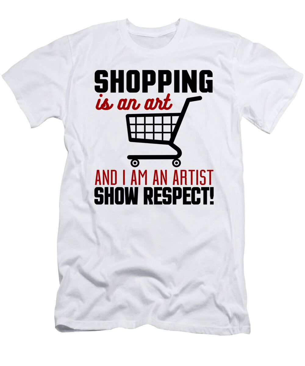 Shopping Is an Art and I Am an Artist Show Respect Jacob Zelazny T-Shirt