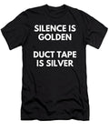 Silence Is Golden Duct Tape Is Silver Vintage and Words T-Shirt