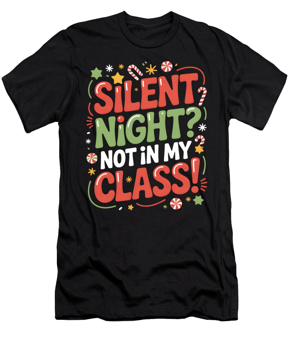 Silent Night Not in My Class Teacher Christmas Natalie Lidford T-Shirt