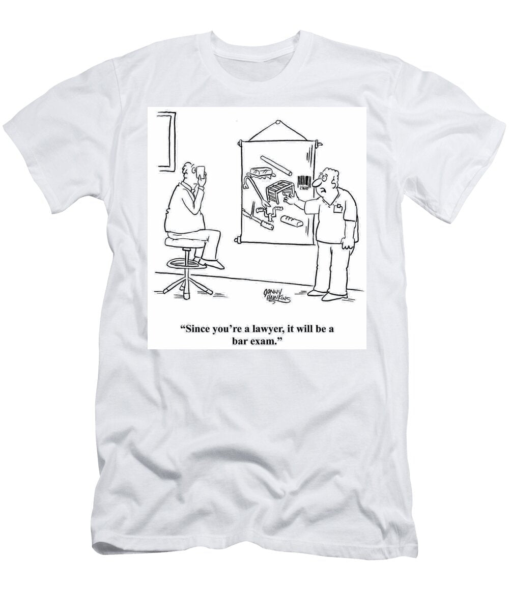 Since Youre a Lawyer It Will Be a Bar Exam Jonny Hawkins T-Shirt
