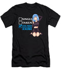 Single Taken Nope Too Busy Watching Anime Girl the Perfect Presents T-Shirt