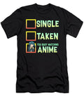 Single Taken Nope Too Busy Watching Anime the Perfect Presents T-Shirt