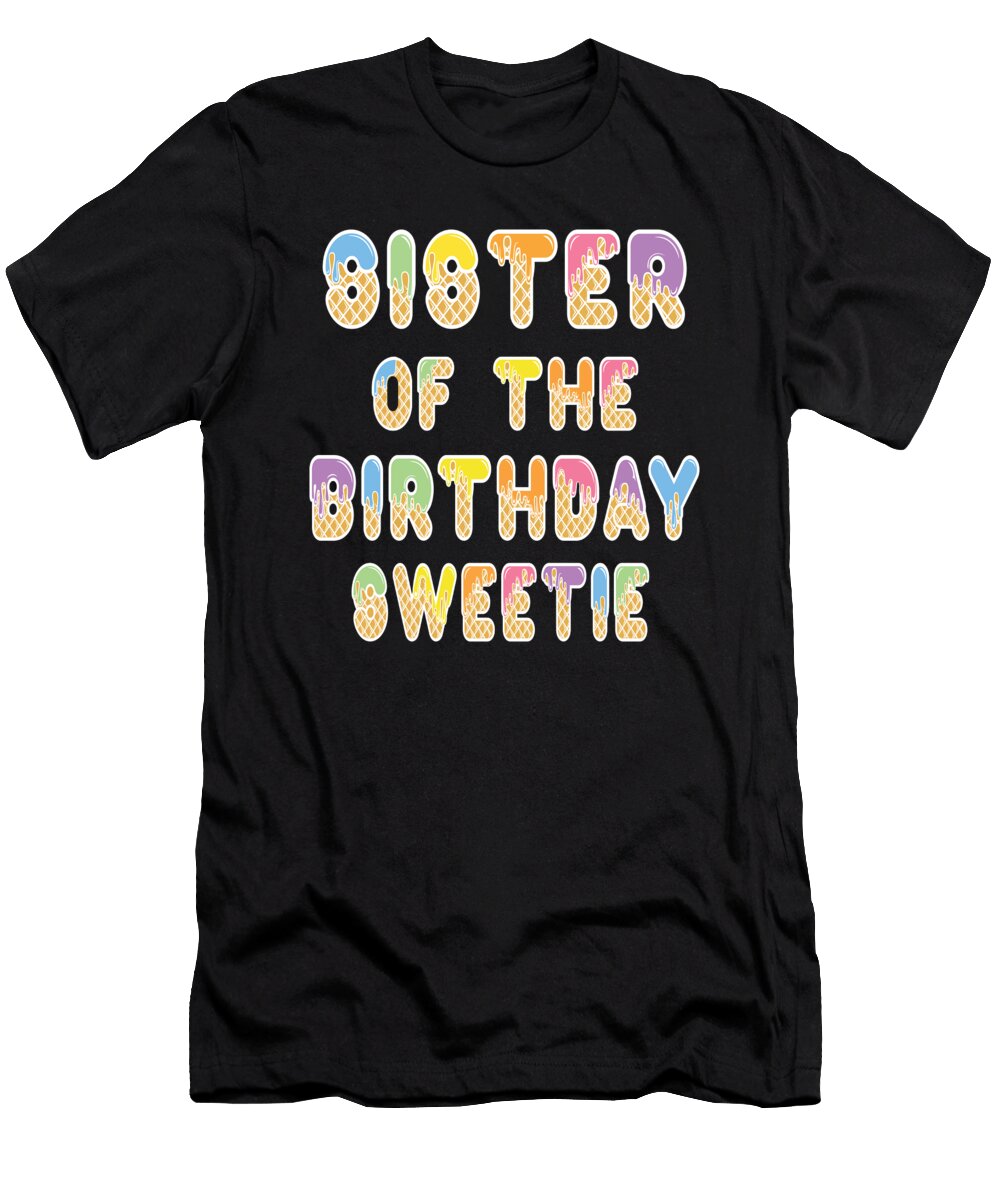 Sister of the Birthday Sweetie Girl Icecream Themed Party Graphic Art Grabitees T-Shirt