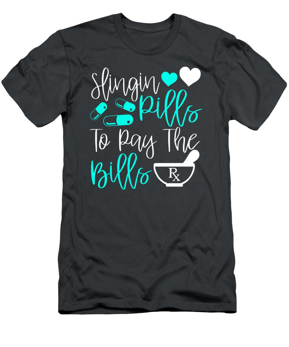 Slinging Pills to Pay the Bills Funny Pharmacist Pharmacy Johan Covalei T-Shirt