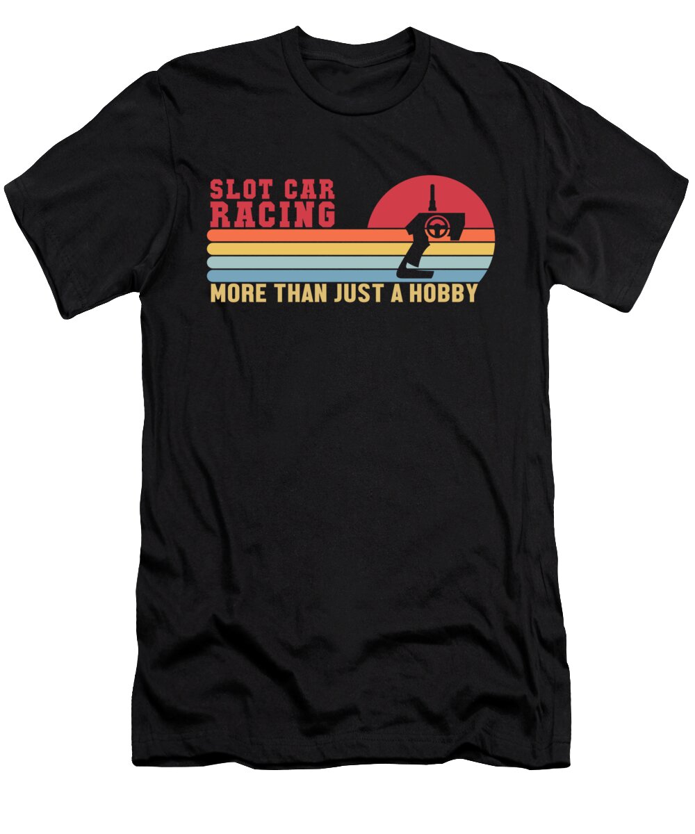 Slot Car More Than a Hobby Mini Car Drag Racing Slot Car Graphics Lab T-Shirt