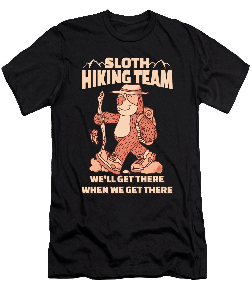 Sloth Hiking Team Well Get There When We Get There Alessandra Roth T-Shirt