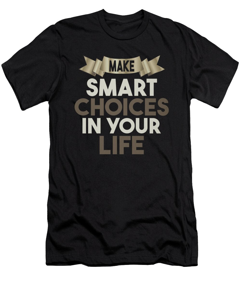 Smart People Make Smart Choices in Your Life Kanig Designs T-Shirt