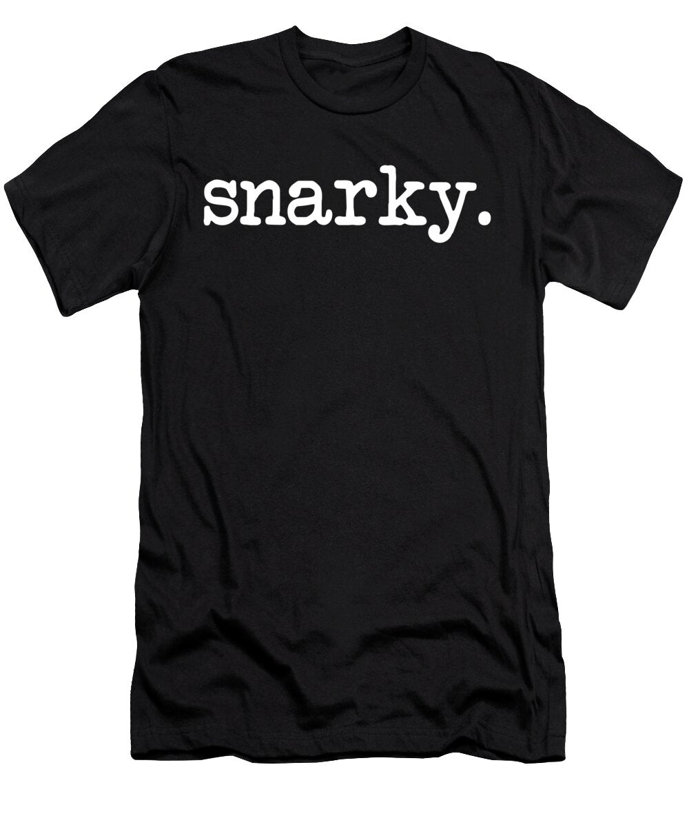 Snarky Sarcastic Sense of Humor 1 T-Shirt
