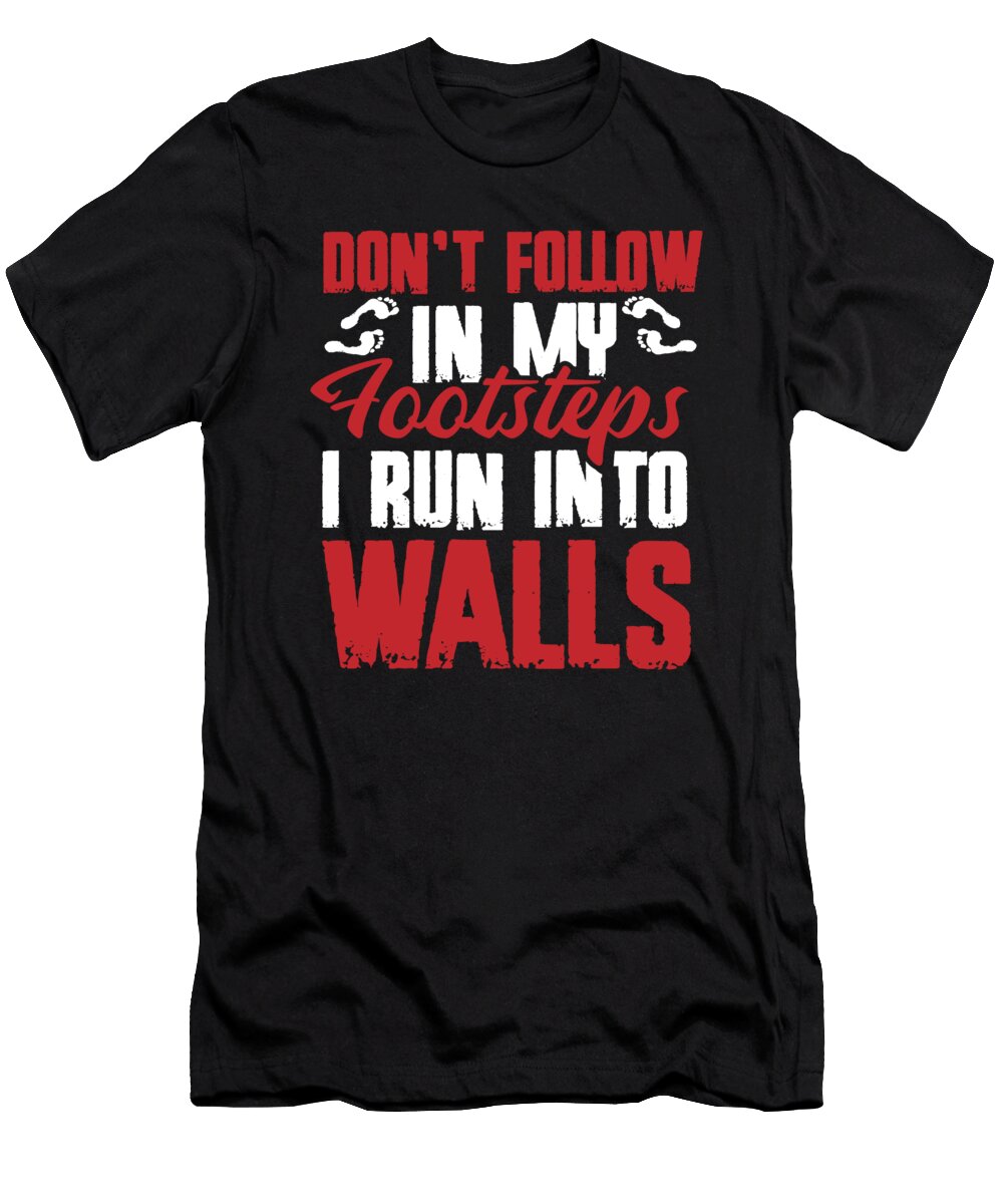 Snarky Cool Dont Follow in My Footsteps I Run Into Walls Crazy Squirrel T-Shirt