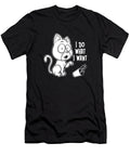 Snarky Funny Humor Irony Sarcasm Sarcastic I Do What I Want Crazy Squirrel T-Shirt