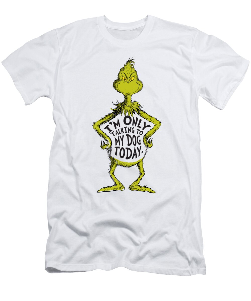 Snarky Grinch Funny Im Only Talking to My Dog Today Tinh Tran Le Thanh T-Shirt