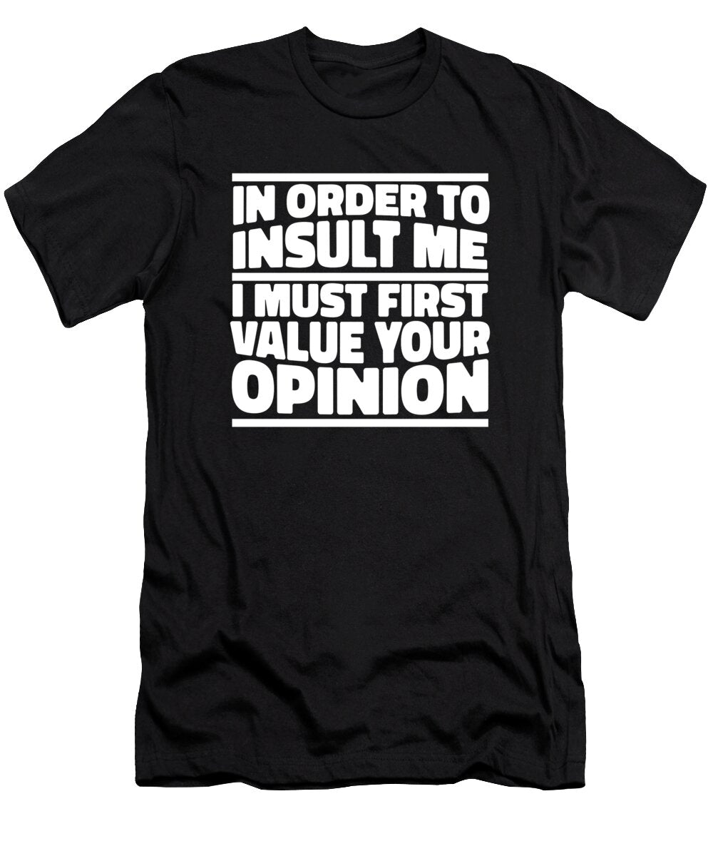 Snarky in Order to Insult Me I Must First Value Your Opinion Crazy Squirrel T-Shirt