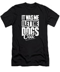 Snarky Sarcastic Sarcasm It Was Me I Let the Dogs Out Crazy Squirrel T-Shirt