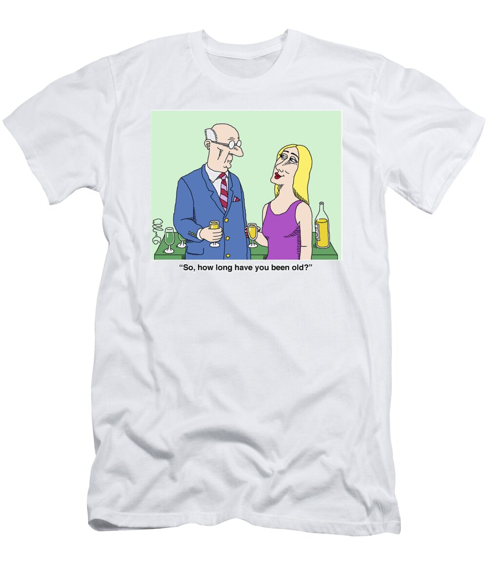 So How Long Have You Been Old J C Duffy No Index T-Shirt