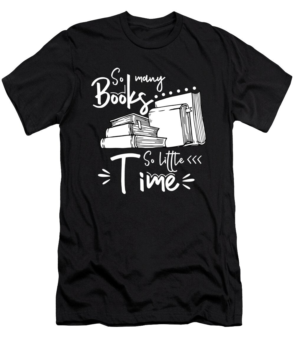 So Many Books So Little Time I Love Reading Books Thomas Larch T-Shirt