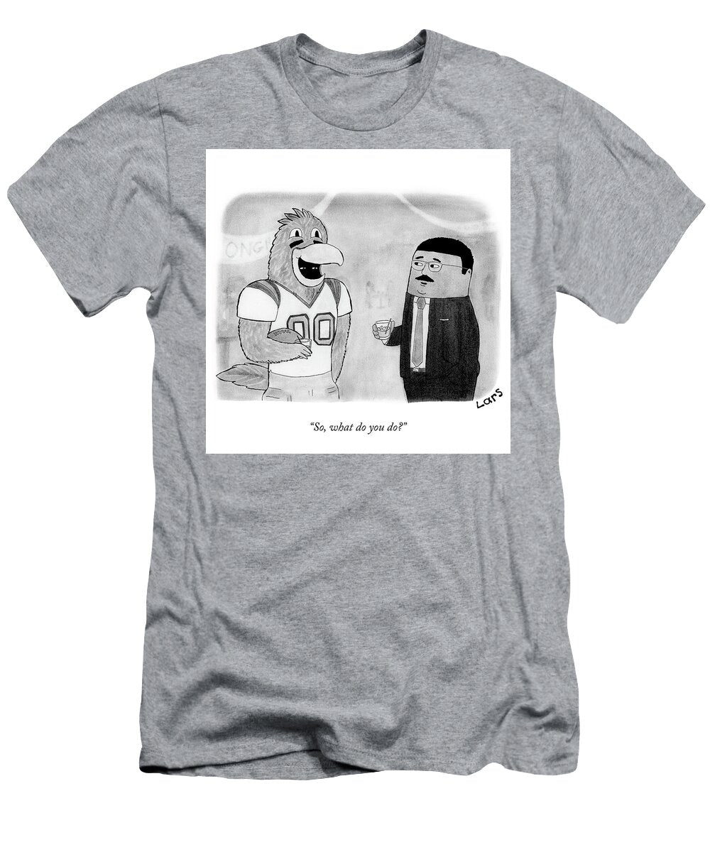 So What Do You Do Lars Kenseth T-Shirt