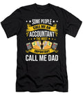 Some People Call Me an Accountant Dad Cpa Accountants Dhbubble T-Shirt