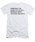 Someday I M Going to Eye Roll Myself Into Another Dimension Jacob Zelazny T-Shirt