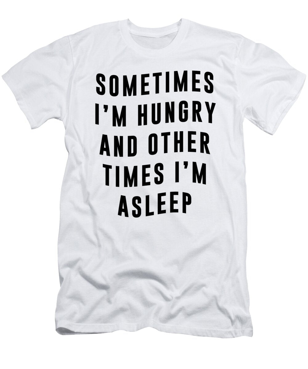 Sometimes Im Hungry and Other Times Im Asleep Jacob Zelazny T-Shirt