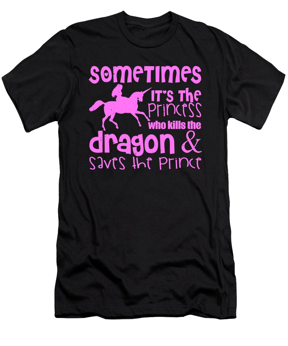 Sometimes Its the Princess Who Kills the Dragon Saves the Prince Jacob Zelazny T-Shirt
